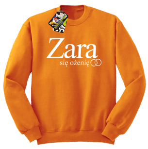 ZARA się ożenię -bluza standard