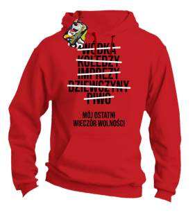 Wódka - Koledzy - Imprezy - Dziewczyny - Piwo - Mój ostatni Wieczór Wolności - bluza męska