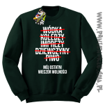 Wódka - Koledzy - Imprezy - Dziewczyny - Piwo - Mój ostatni Wieczór Wolności - bluza standard zielona