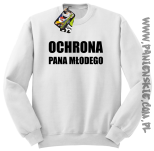 OCHRONA Pana Młodego - bluza męska bez kaptura biała