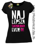 Najlepsza Świadkowa EVER - koszulka damska