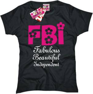 FBI - Fabulous Beautiful Independent - Wspaniała - Piękna - Wyzwolona - koszulka damska