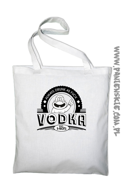Vodka Always Drunk as Fuck - Torba EKO biała 