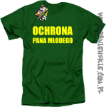 OCHRONA Pana Młodego - koszulka męska zielona
