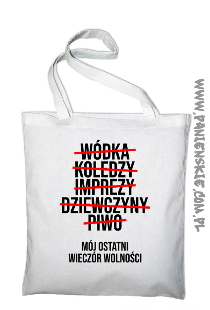 Wódka - Koledzy - Imprezy - Dziewczyny - Piwo - Mój ostatni Wieczór Wolności - Torba EKO biała